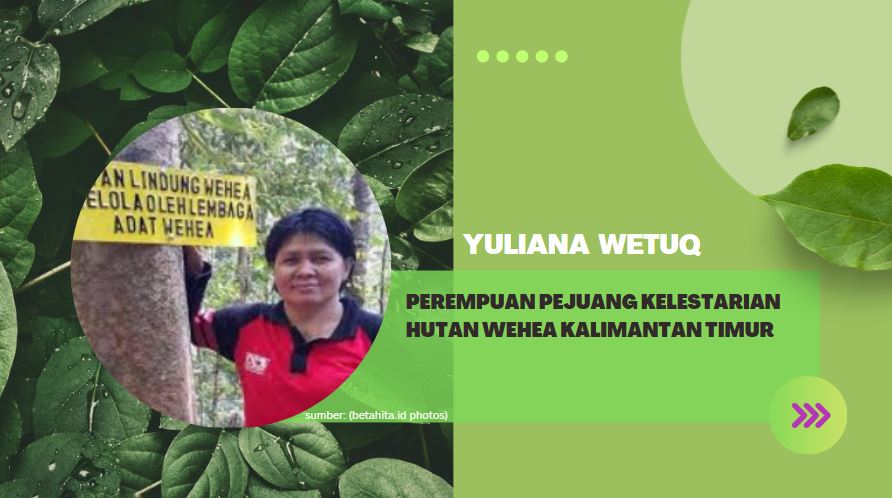 Yuliana Wetuq: Perempuan Pejuang Kelestarian Hutan Wehea Kalimantan Timur